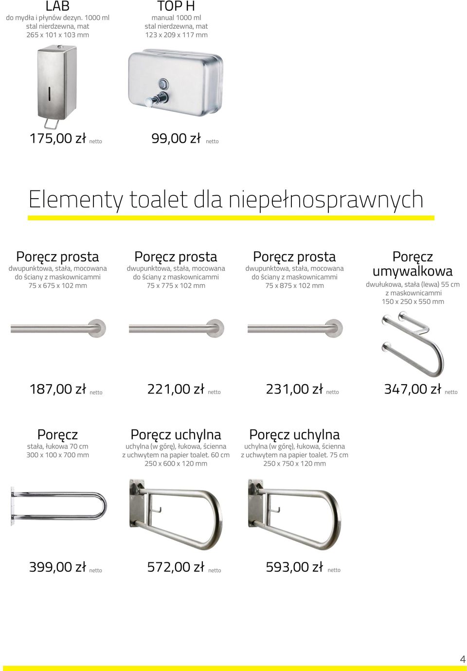 675 x 102 mm Poręcz prosta dwupunktowa, stała, mocowana do ściany z maskownicammi 75 x 775 x 102 mm Poręcz prosta dwupunktowa, stała, mocowana do ściany z maskownicammi 75 x 875 x 102 mm Poręcz