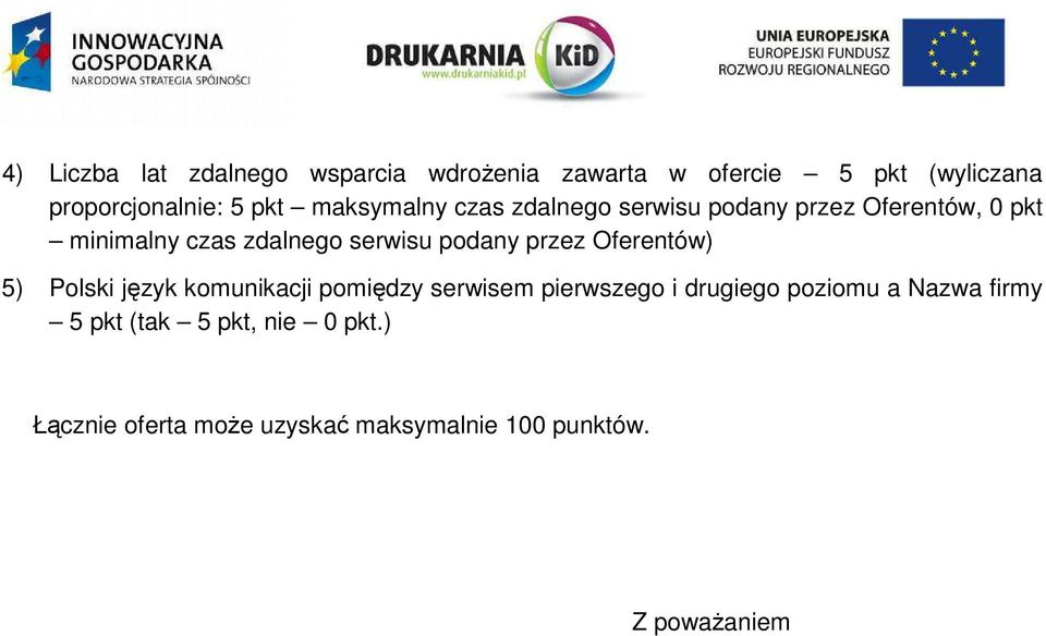 podany przez Oferentów) 5) Polski język komunikacji pomiędzy serwisem pierwszego i drugiego poziomu