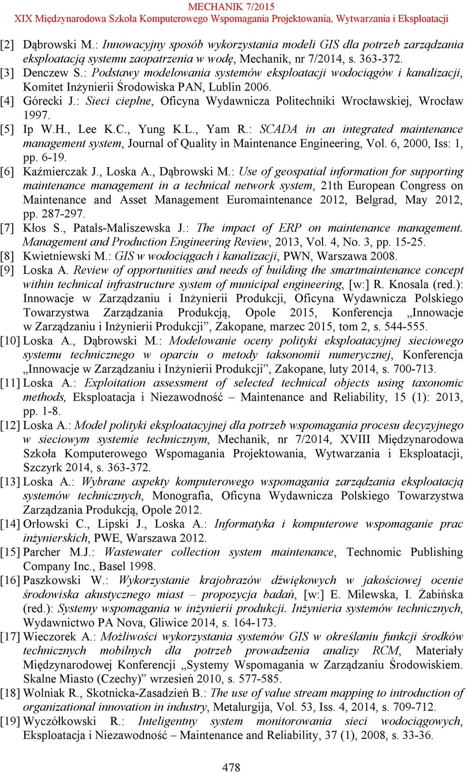 : Sieci cieplne, Oficyna Wydawnicza Politechniki Wrocławskiej, Wrocław 1997. [5] Ip W.H., Lee K.C., Yung K.L., Yam R.