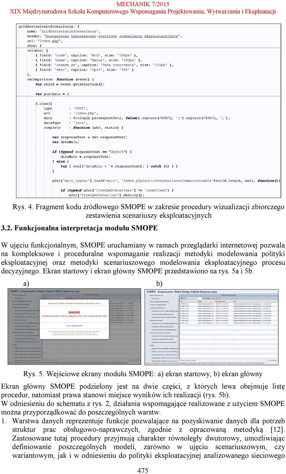 polityki eksploatacyjnej oraz metodyki scenariuszowego modelowania eksploatacyjnego procesu decyzyjnego. Ekran startowy i ekran główny SMOPE przedstawiono na rys. 5a
