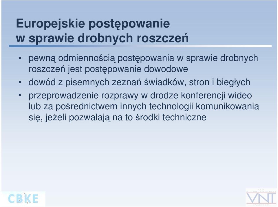 świadków, stron i biegłych przeprowadzenie rozprawy w drodze konferencji wideo lub za