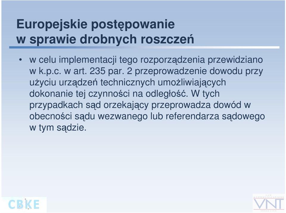 2 przeprowadzenie dowodu przy użyciu urządzeń technicznych umożliwiających dokonanie tej