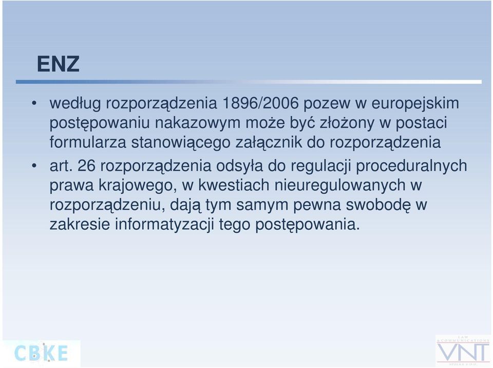 26 rozporządzenia odsyła do regulacji proceduralnych prawa krajowego, w kwestiach