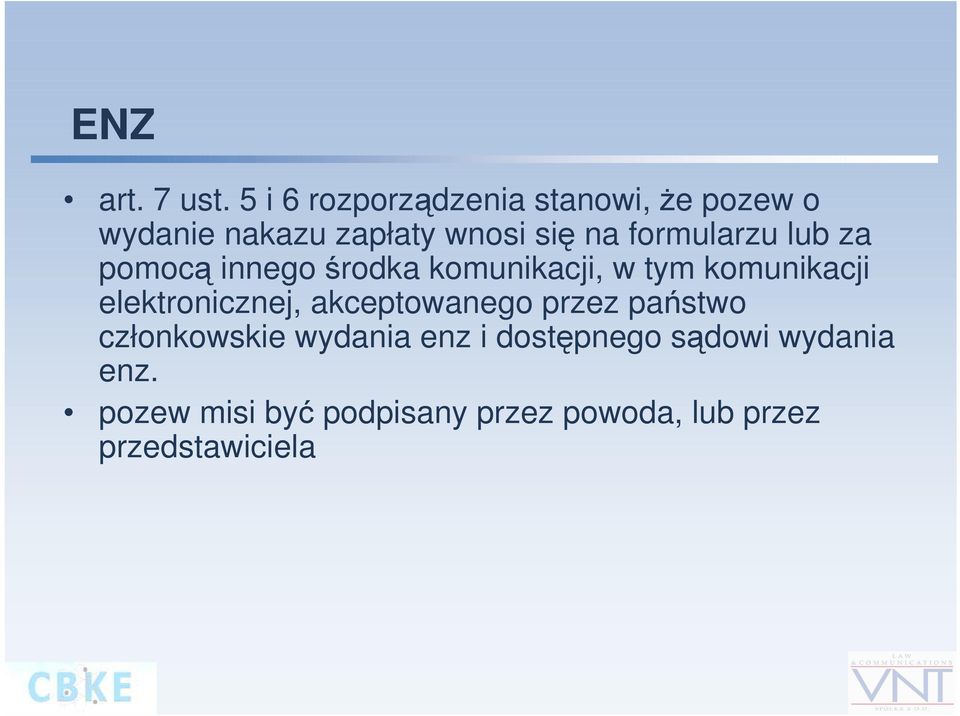 formularzu lub za pomocą innego środka komunikacji, w tym komunikacji