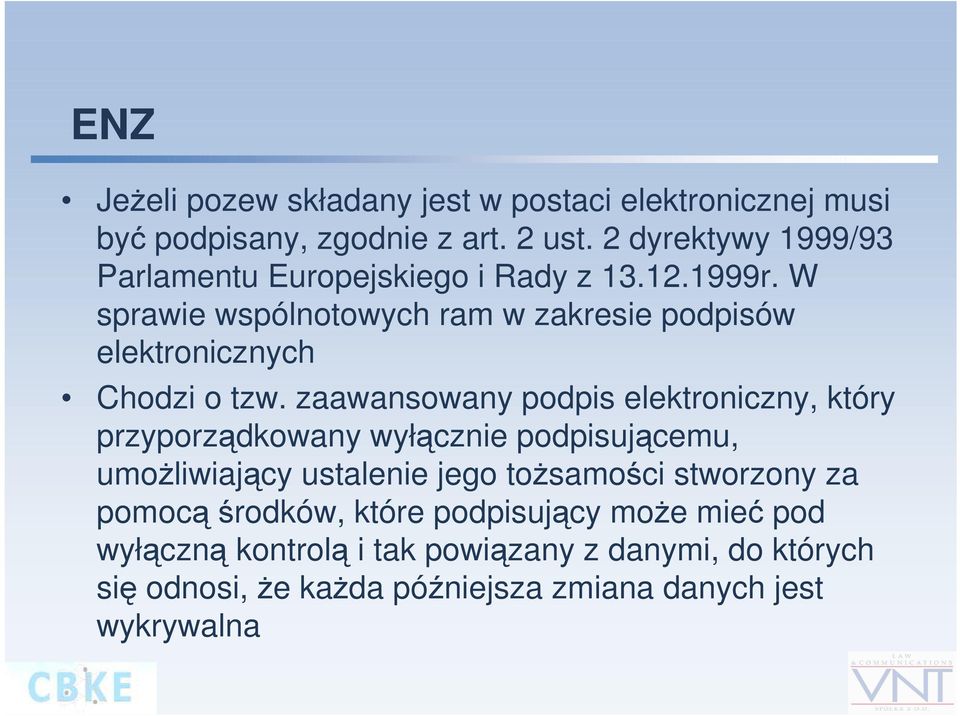 W sprawie wspólnotowych ram w zakresie podpisów elektronicznych Chodzi o tzw.