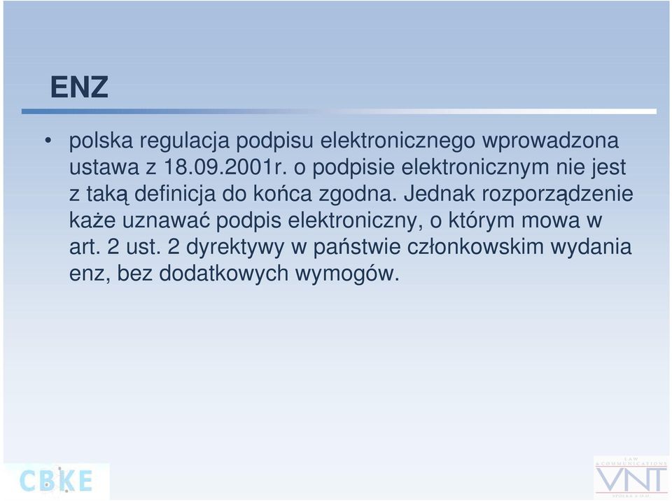 Jednak rozporządzenie każe uznawać podpis elektroniczny, o którym mowa w art.