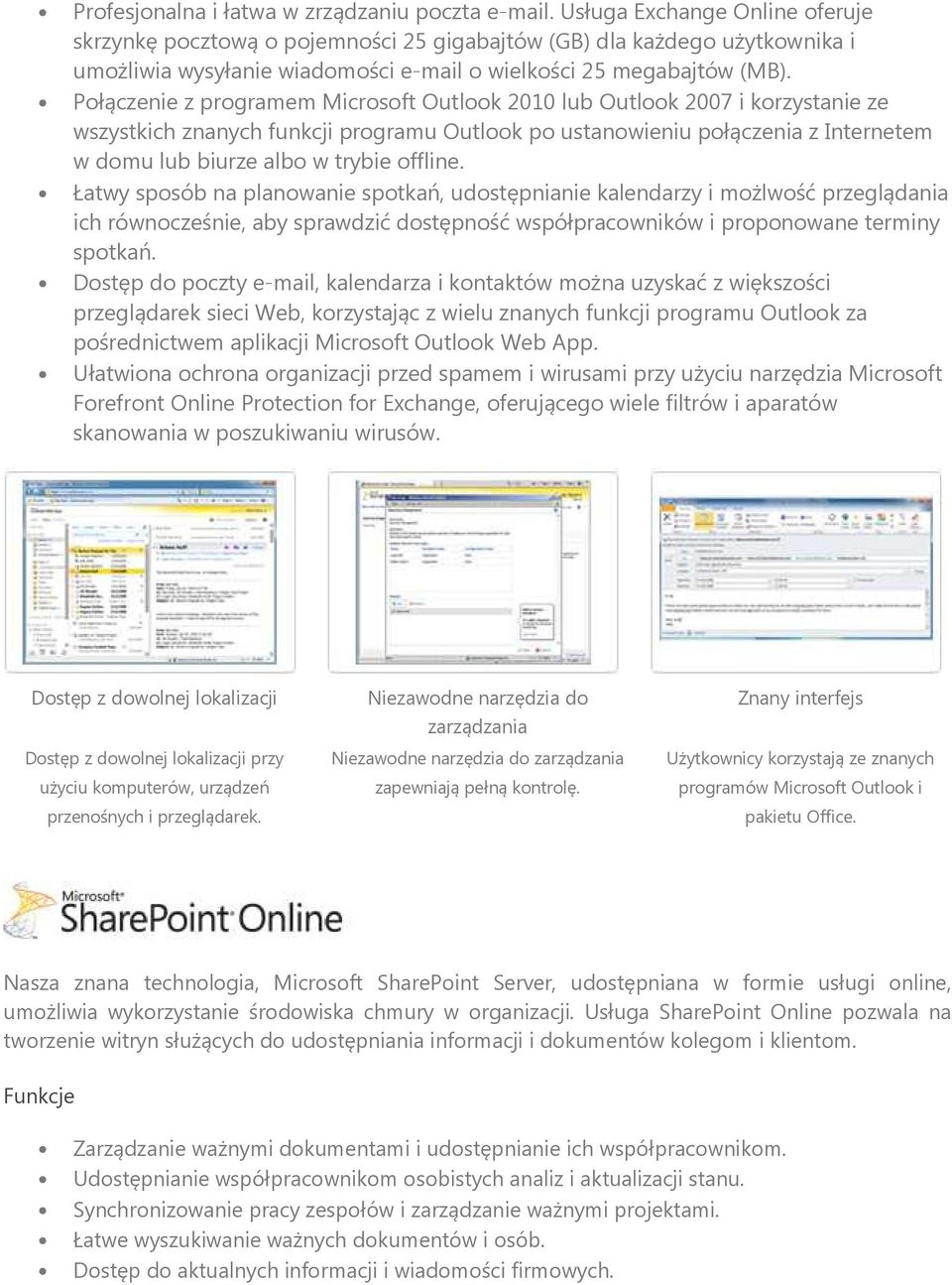 Połączenie z programem Microsoft Outlook 2010 lub Outlook 2007 i korzystanie ze wszystkich znanych funkcji programu Outlook po ustanowieniu połączenia z Internetem w domu lub biurze albo w trybie