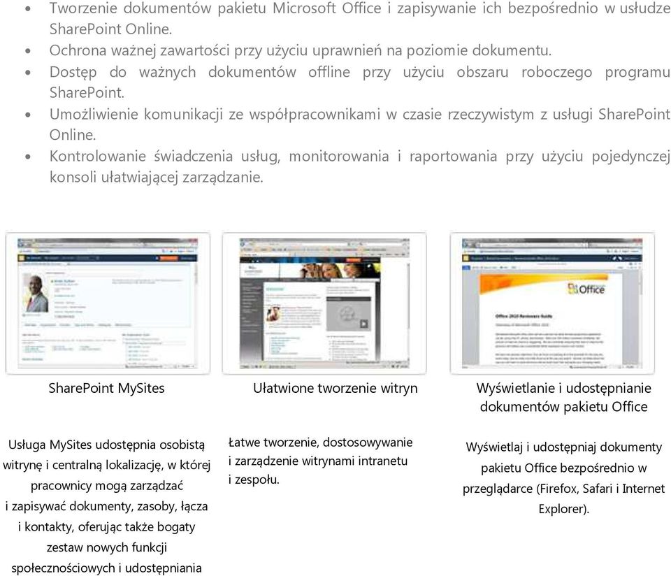 Kontrolowanie świadczenia usług, monitorowania i raportowania przy użyciu pojedynczej konsoli ułatwiającej zarządzanie.