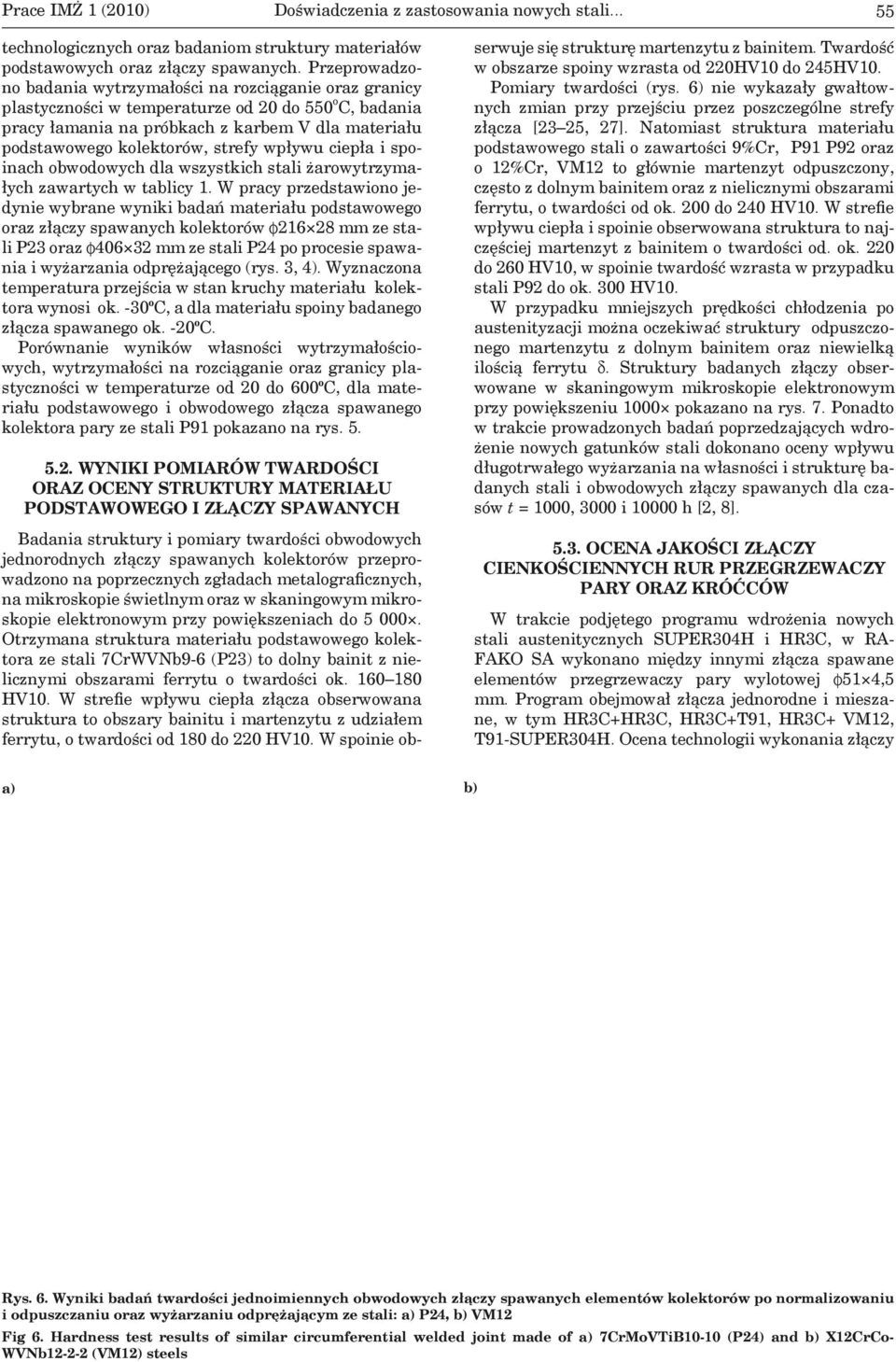 strefy wpływu ciepła i spoinach obwodowych dla wszystkich stali żarowytrzymałych zawartych w tablicy 1.