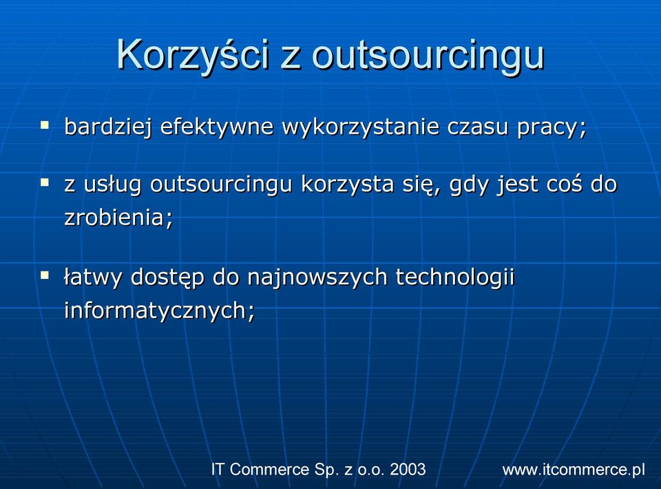 outsourcingu korzysta się, gdy jest coś do