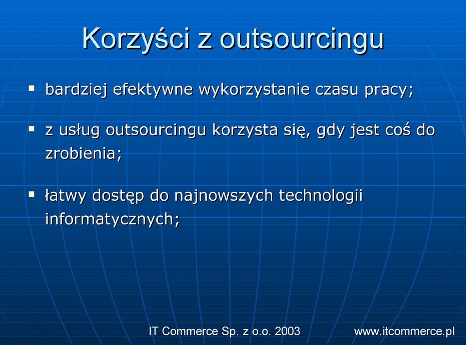 outsourcingu korzysta się, gdy jest coś do