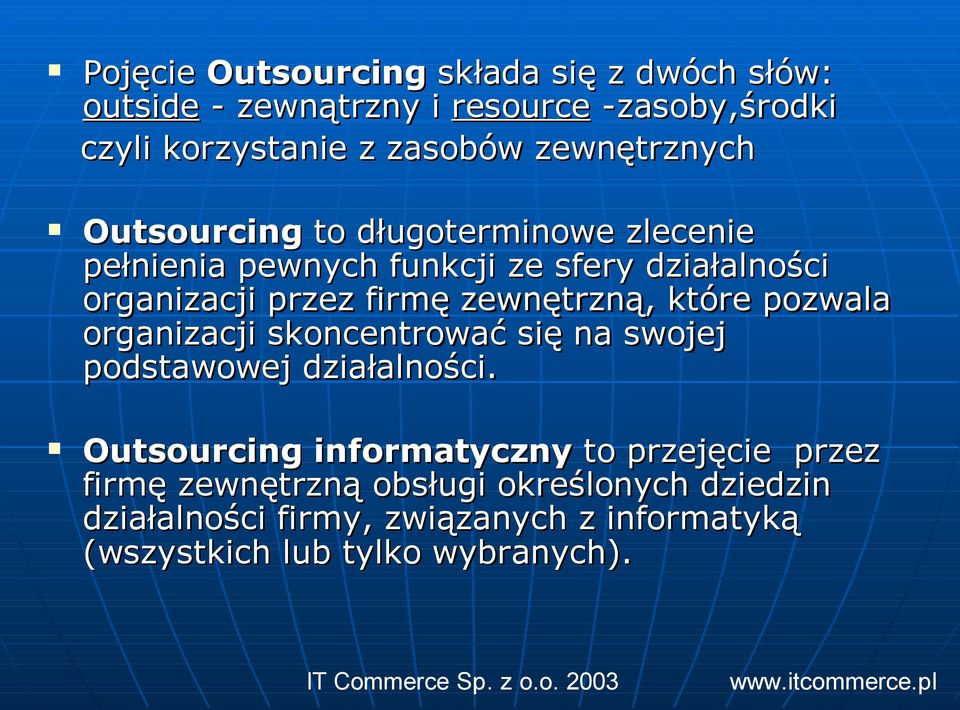 zewnętrzną, które pozwala organizacji skoncentrować się na swojej podstawowej działalności.