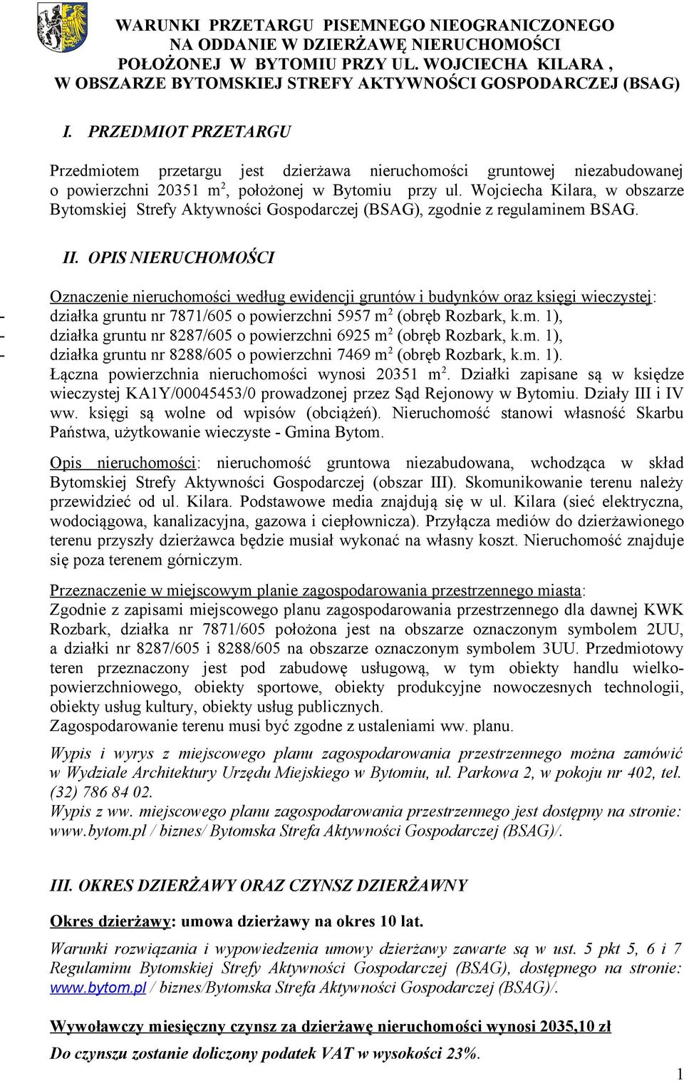 Wojciecha Kilara, w obszarze Bytomskiej Strefy Aktywności Gospodarczej (BSAG), zgodnie z regulaminem BSAG. II.