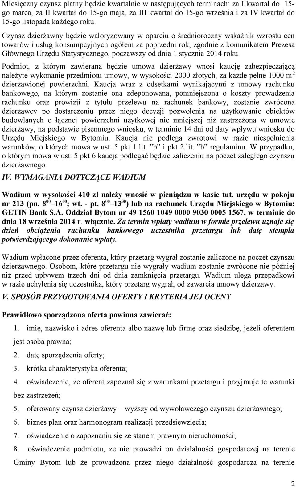 Czynsz dzierżawny będzie waloryzowany w oparciu o średnioroczny wskaźnik wzrostu cen towarów i usług konsumpcyjnych ogółem za poprzedni rok, zgodnie z komunikatem Prezesa Głównego Urzędu