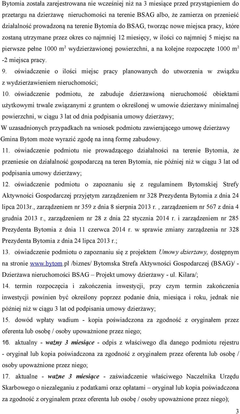 a na kolejne rozpoczęte 1000 m 2-2 miejsca pracy. 9. oświadczenie o ilości miejsc pracy planowanych do utworzenia w związku z wydzierżawieniem nieruchomości; 10.