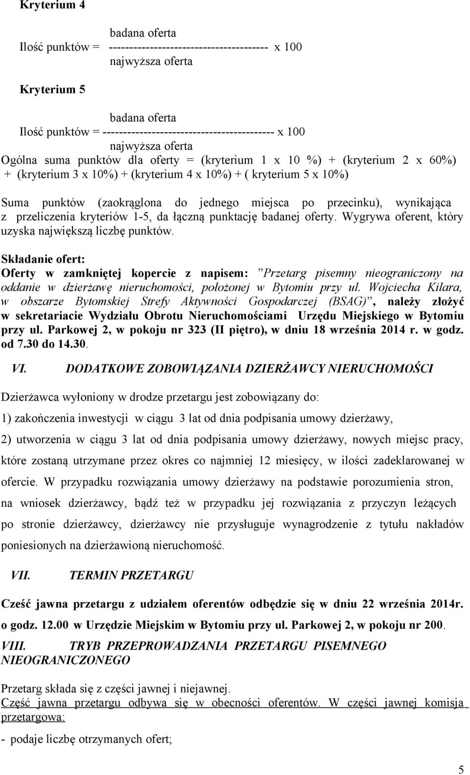 łączną punktację badanej oferty. Wygrywa oferent, który uzyska największą liczbę punktów.