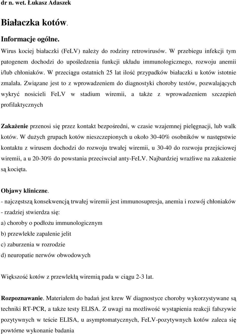 W przeciągu ostatnich 25 lat ilość przypadków białaczki u kotów istotnie zmalała.