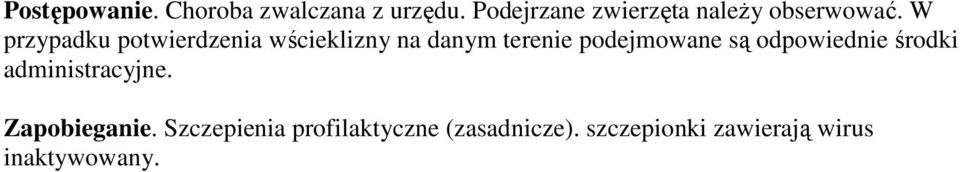 W przypadku potwierdzenia wścieklizny na danym terenie podejmowane są