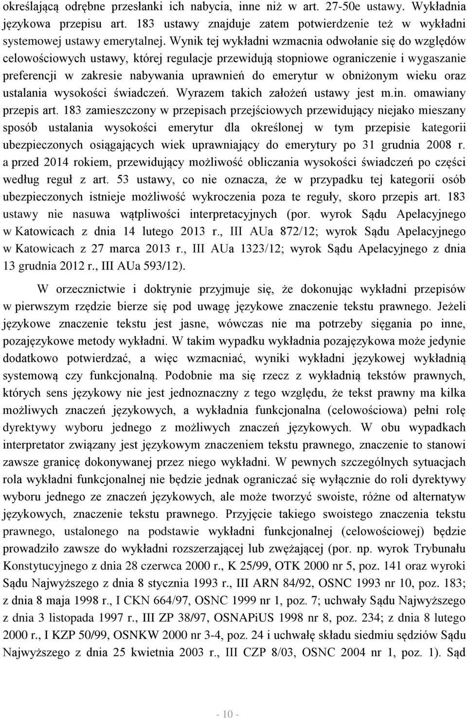 obniżonym wieku oraz ustalania wysokości świadczeń. Wyrazem takich założeń ustawy jest m.in. omawiany przepis art.