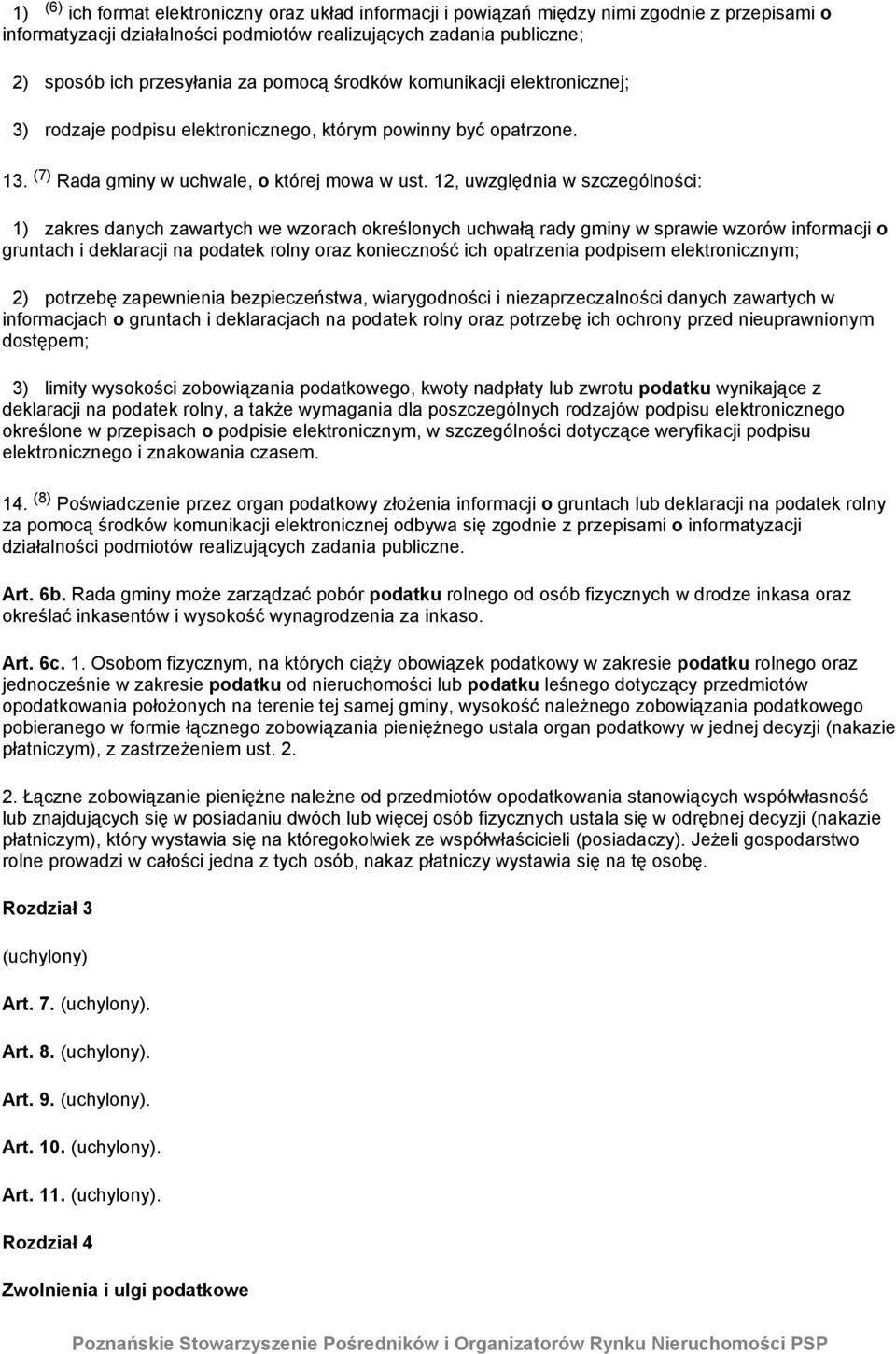 12, uwzględnia w szczególności: 1) zakres danych zawartych we wzorach określonych uchwałą rady gminy w sprawie wzorów informacji o gruntach i deklaracji na podatek rolny oraz konieczność ich