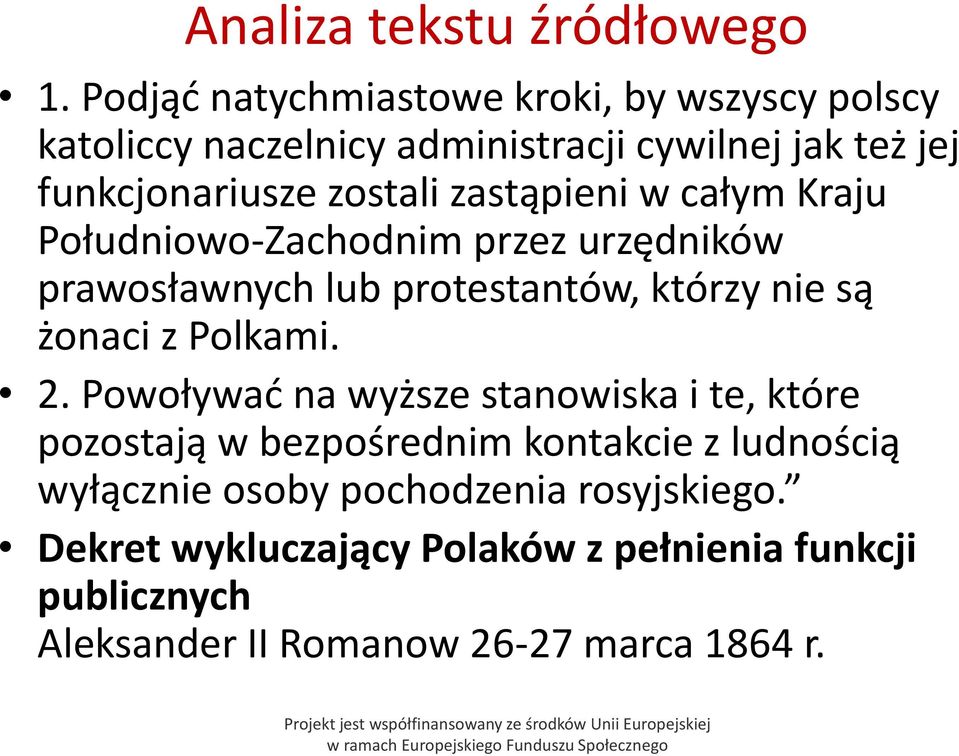 zastąpieni w całym Kraju Południowo-Zachodnim przez urzędników prawosławnych lub protestantów, którzy nie są żonaci z Polkami. 2.