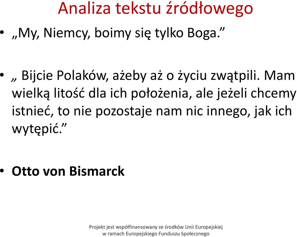 Mam wielką litość dla ich położenia, ale jeżeli chcemy