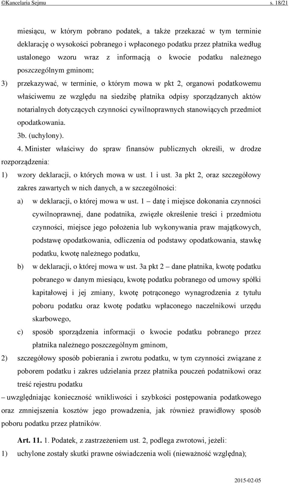 podatku należnego poszczególnym gminom; 3) przekazywać, w terminie, o którym mowa w pkt 2, organowi podatkowemu właściwemu ze względu na siedzibę płatnika odpisy sporządzanych aktów notarialnych