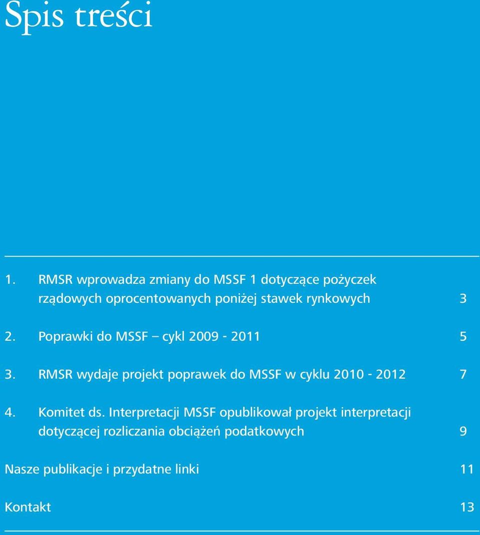 rynkowych 3 2. Poprawki do MSSF cykl 2009-2011 5 3.