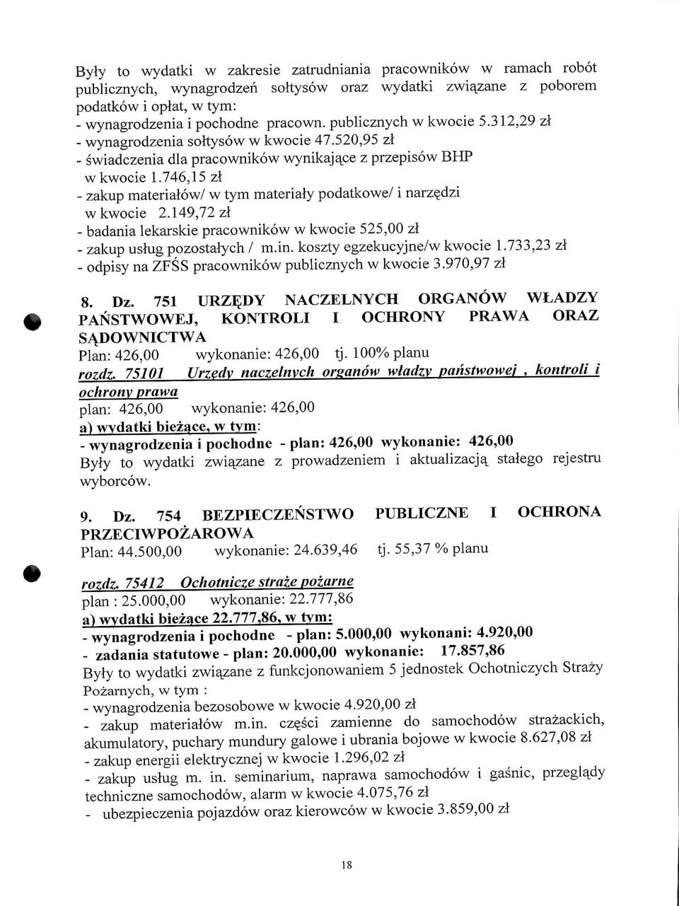 746,15 zl - zakup materialow/ w tym materialy podatkowe/ i narzedzi w kwocie 2.149,72 zl - badania lekarskie pracownikow w kwocie 525,00 zl - zakup uslug pozostalych / m.in.