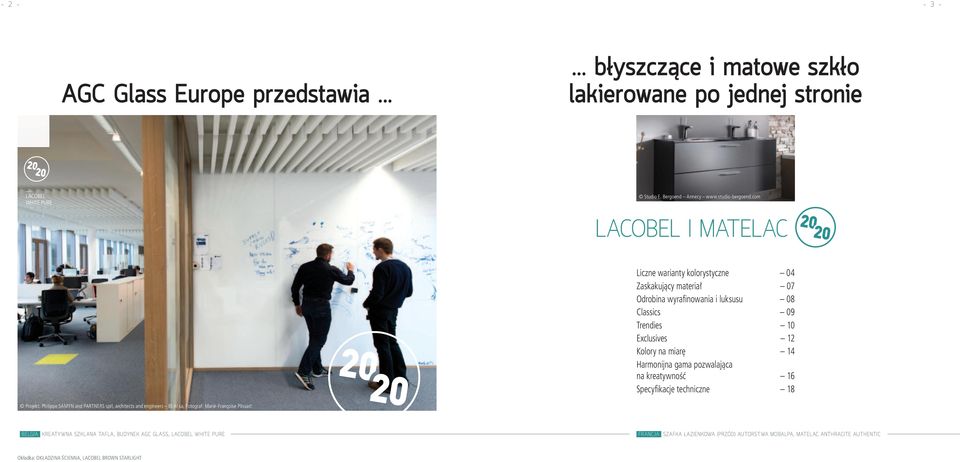 gama pozwalająca na kreatywność 16 Specyfikacje techniczne 18 Projekt: Philippe SAMYN and PARTNERS sprl, architects and engineers BEAI sa, Fotograf: Marie-Françoise