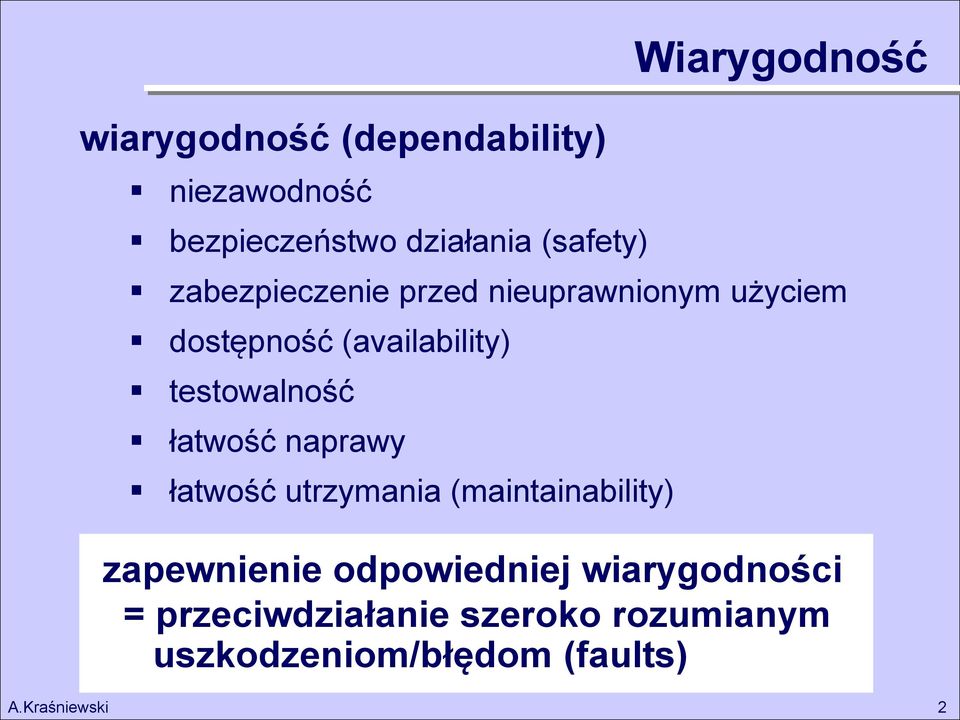 testowalność łatwość naprawy łatwość utrzymania (maintainability) zapewnienie