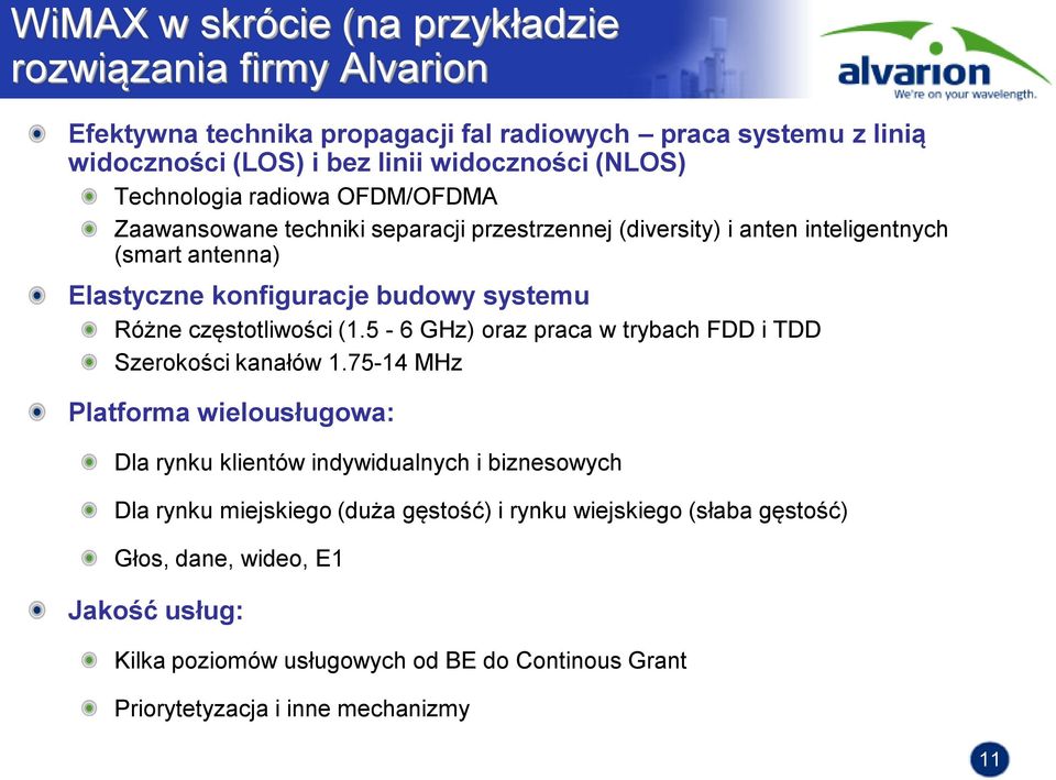 częstotliwości (1.5-6 GHz) oraz praca w trybach FDD i TDD Szerokości kanałów 1.