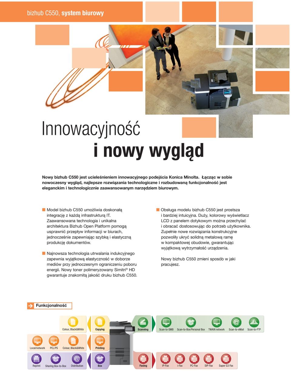 Model bizhub C550 umożliwia doskonałą Obsługa modelu bizhub C550 jest prostsza integrację z każdą infrastrukturą IT.