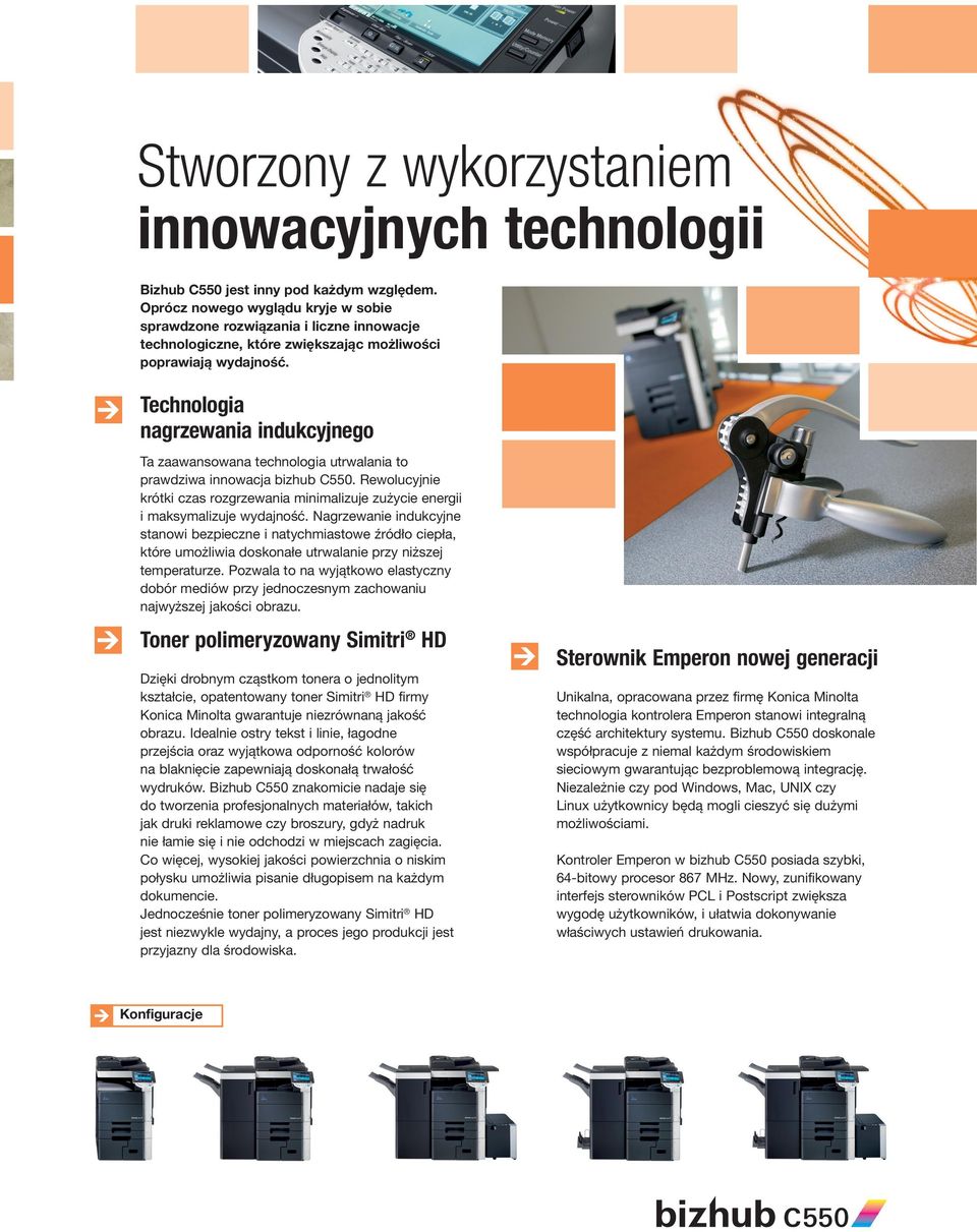 Technologia nagrzewania indukcyjnego Ta zaawansowana technologia utrwalania to prawdziwa innowacja bizhub C550.