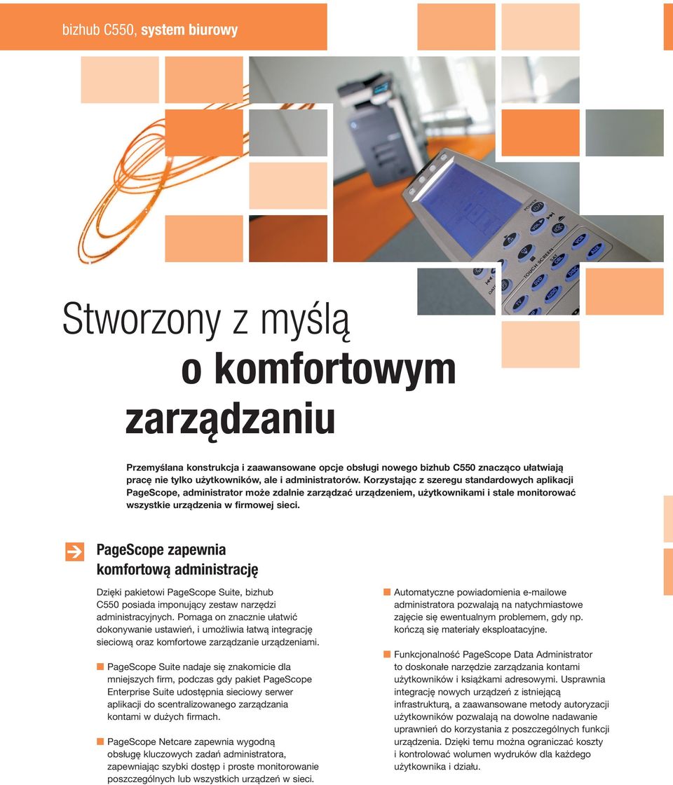 PageScope zapewnia komfortową administrację Dzięki pakietowi PageScope Suite, bizhub C550 posiada imponujący zestaw narzędzi administracyjnych.