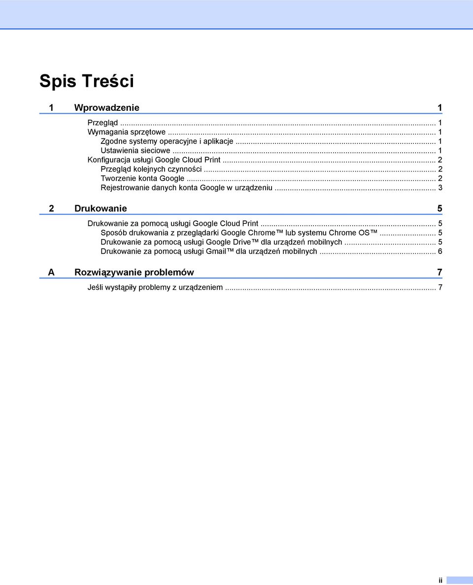 .. 3 2 Drukowanie 5 Drukowanie za pomocą usługi Google Cloud Print... 5 Sposób drukowania z przeglądarki Google Chrome lub systemu Chrome OS.