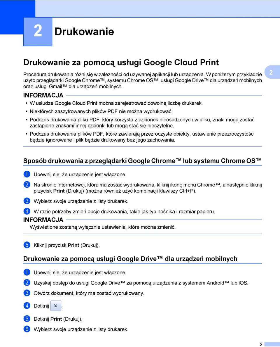 W usłudze Google Cloud Print można zarejestrować dowolną liczbę drukarek. Niektórych zaszyfrowanych plików PDF nie można wydrukować.