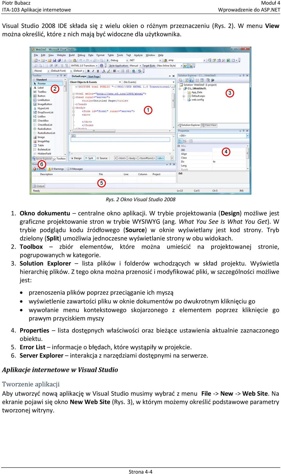 W trybie podglądu kodu źródłowego (Source) w oknie wyświetlany jest kod strony. Tryb dzielony (Split) umożliwia jednoczesne wyświetlanie strony w obu widokach. 2.