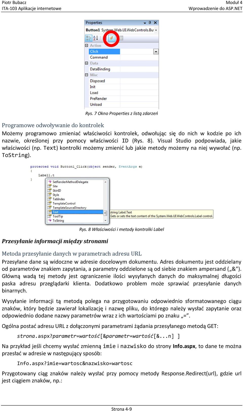 Przesyłanie informacji między stronami Rys. 8 Właściwości i metody kontrolki Label Metoda przesyłanie danych w parametrach adresu URL Przesyłane dane są widoczne w adresie docelowym dokumentu.