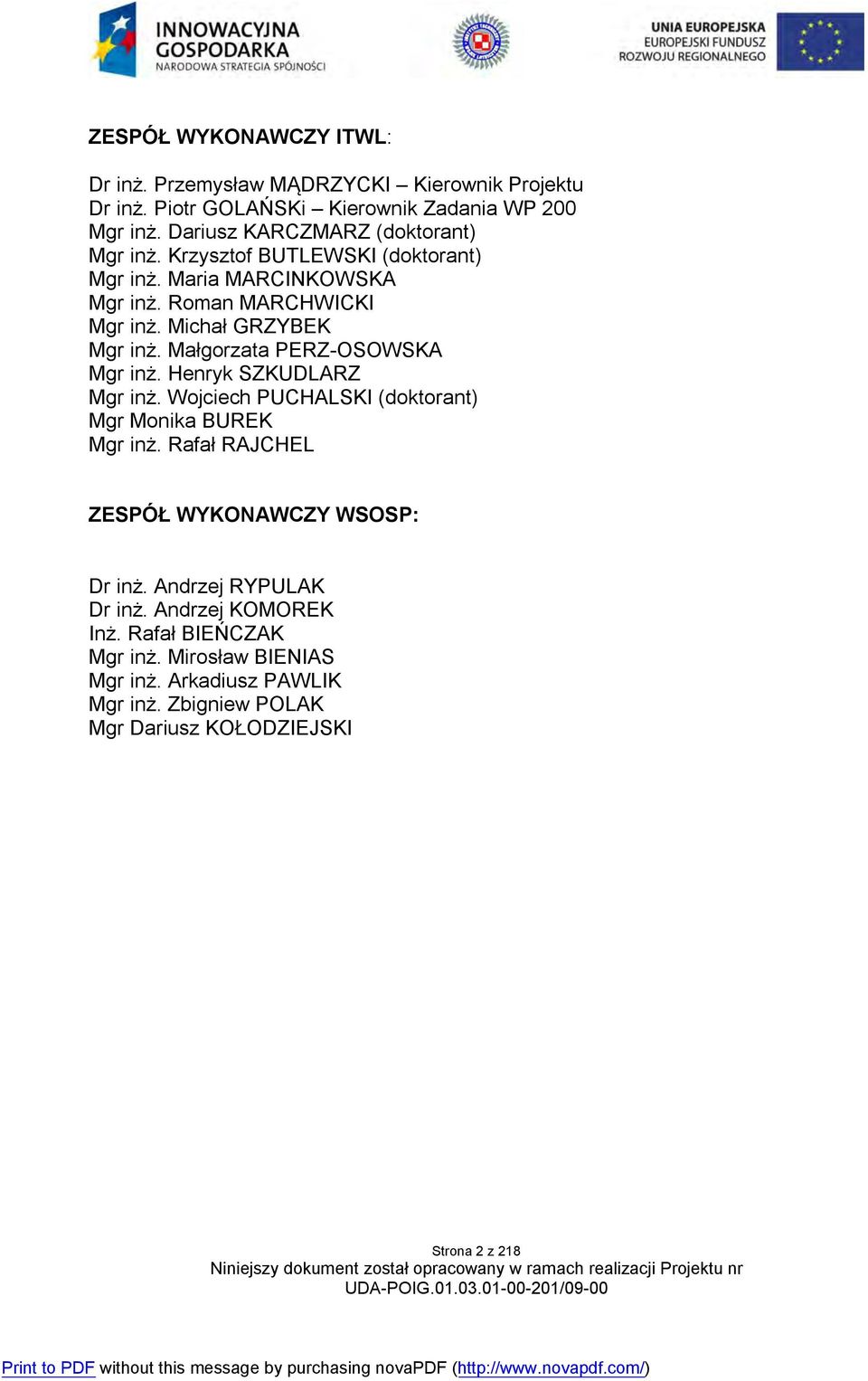 Małgorzata PERZ-OSOWSKA Mgr inż. Henryk SZKUDLARZ Mgr inż. Wojciech PUCHALSKI (doktorant) Mgr Monika BUREK Mgr inż.
