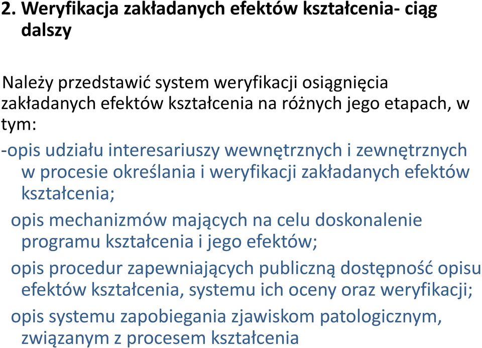 kształcenia; opis mechanizmów mających na celu doskonalenie programu kształcenia i jego efektów; opis procedur zapewniających publiczną