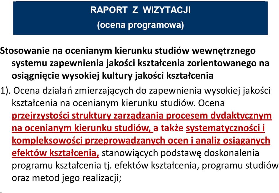 Ocena przejrzystości struktury zarządzania procesem dydaktycznym na ocenianym kierunku studiów, a także systematyczności i kompleksowości