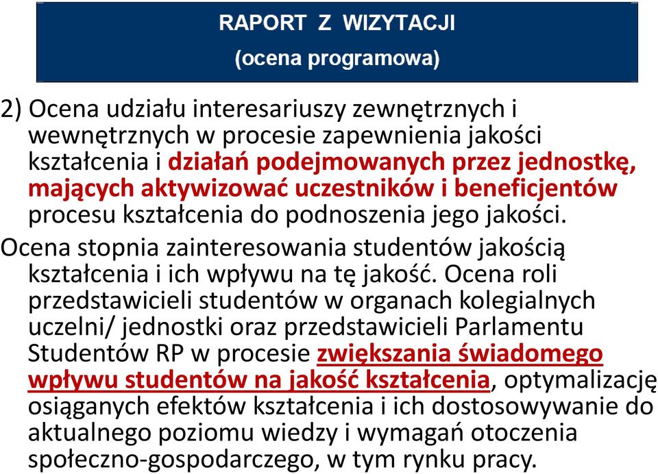 Ocena roli przedstawicieli studentów w organach kolegialnych uczelni/ jednostki oraz przedstawicieli Parlamentu Studentów RP w procesie zwiększania świadomego wpływu