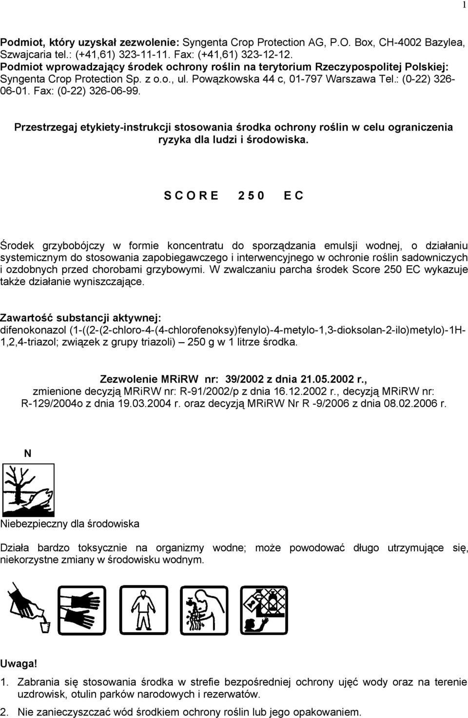 Fax: (0-22) 326-06-99. Przestrzegaj etykiety-instrukcji stosowania środka ochrony roślin w celu ograniczenia ryzyka dla ludzi i środowiska.