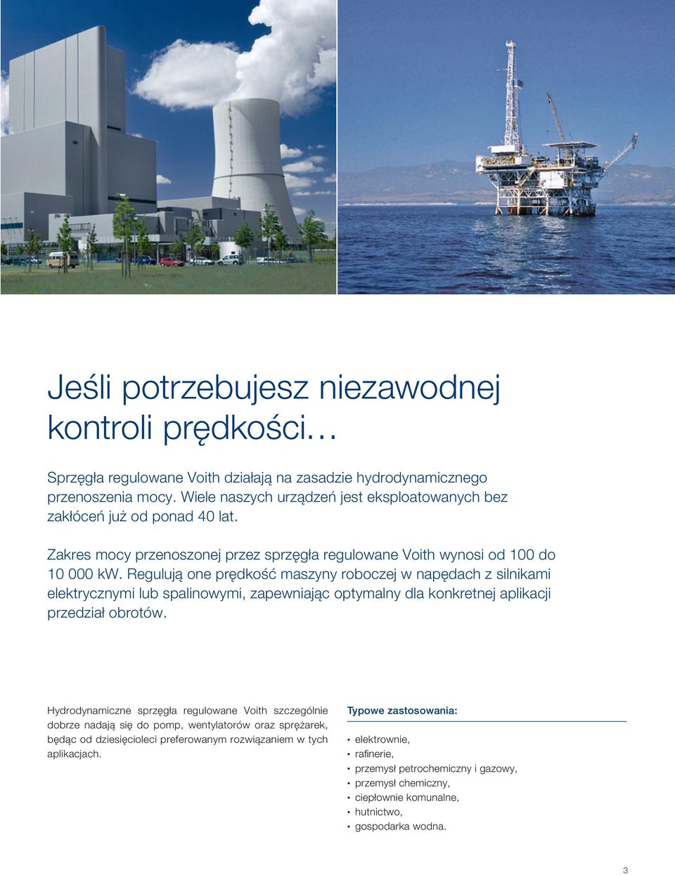 Regulują one prędkość maszyny roboczej w napędach z silnikami elektrycznymi lub spalinowymi, zapewniając optymalny dla konkretnej aplikacji przedział obrotów.