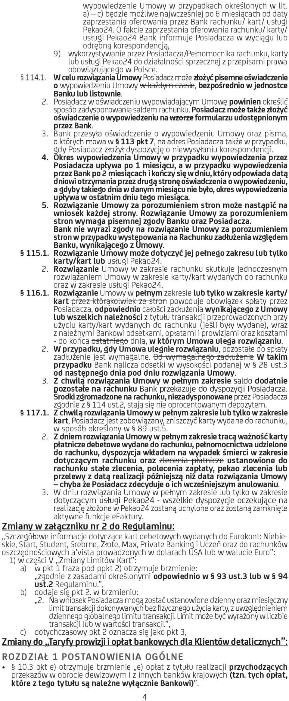 usługi Pekao24 do działalności sprzecznej z przepisami prawa obowiązującego w Polsce. 11