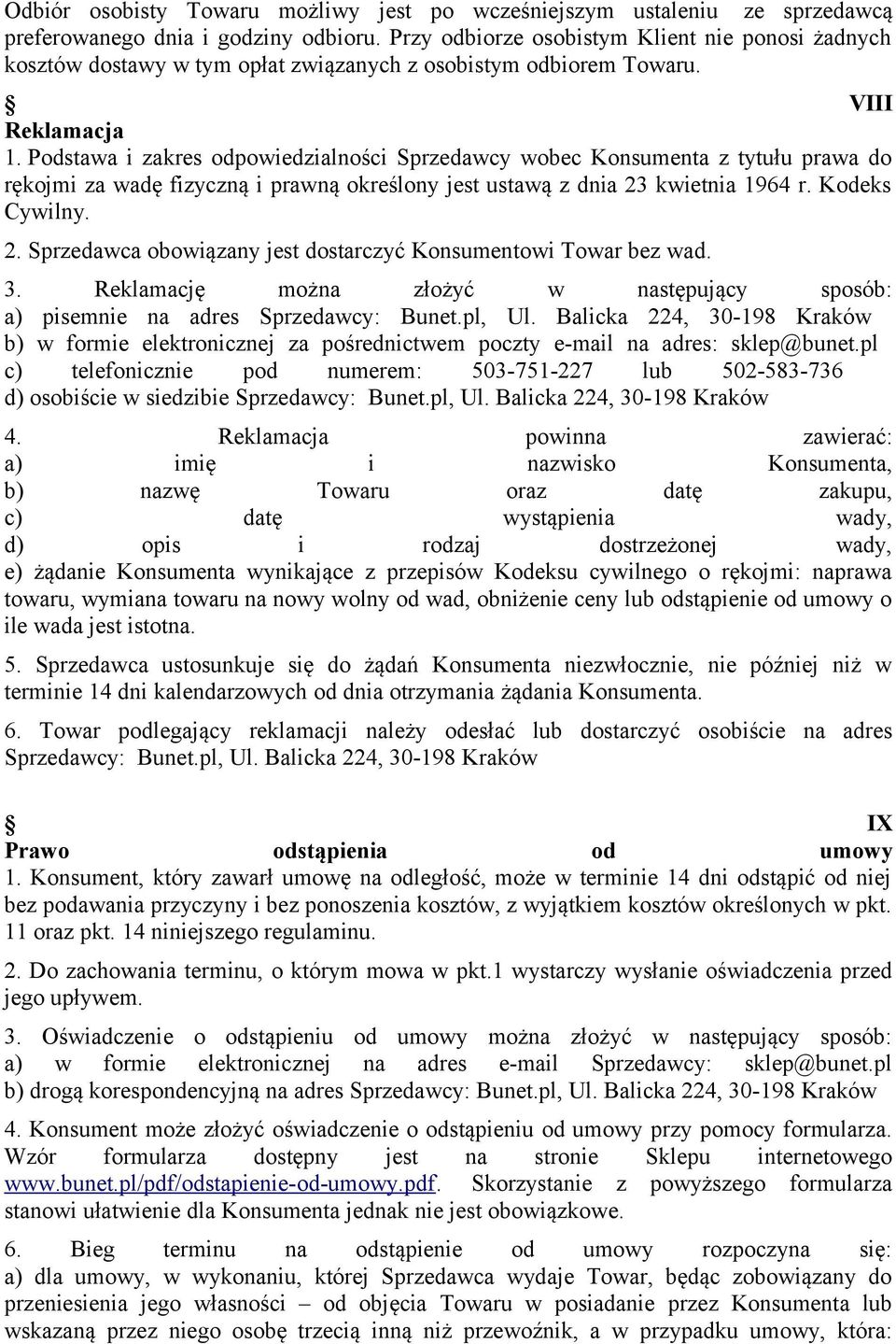 Podstawa i zakres odpowiedzialności Sprzedawcy wobec Konsumenta z tytułu prawa do rękojmi za wadę fizyczną i prawną określony jest ustawą z dnia 23