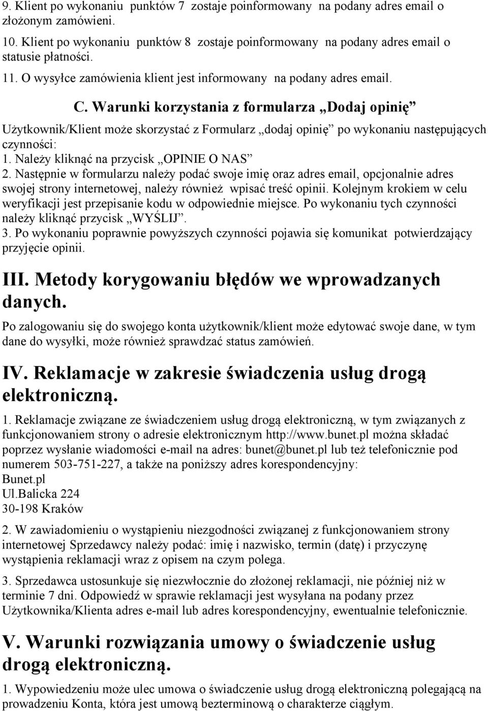 Warunki korzystania z formularza Dodaj opinię Użytkownik/Klient może skorzystać z Formularz dodaj opinię po wykonaniu następujących czynności: 1. Należy kliknąć na przycisk OPINIE O NAS 2.