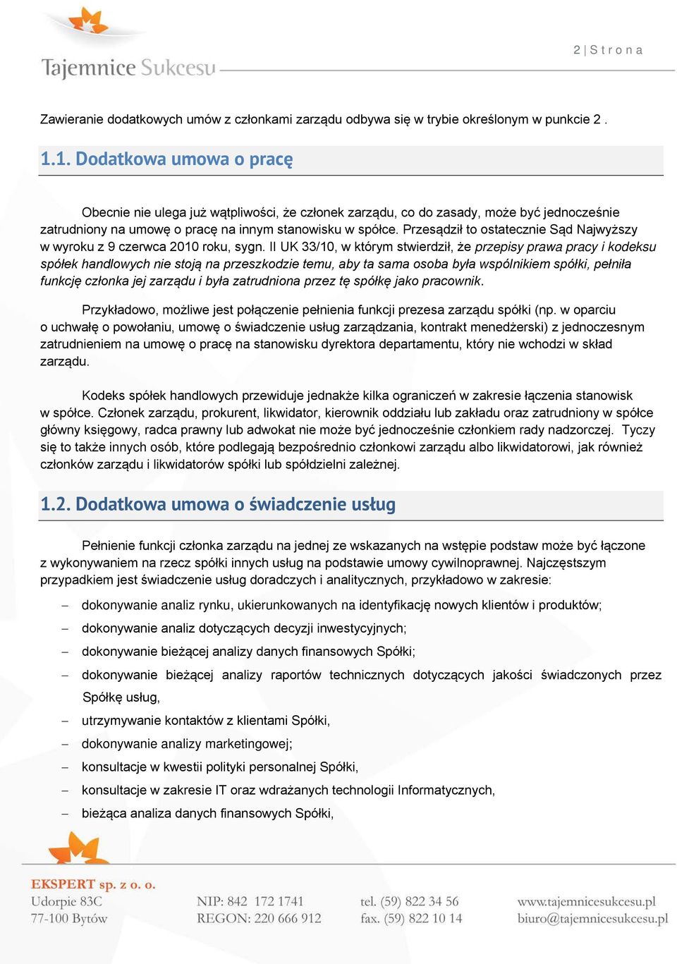 Przesądził to ostatecznie Sąd Najwyższy w wyroku z 9 czerwca 2010 roku, sygn.