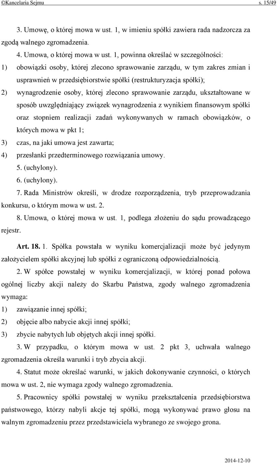 osoby, której zlecono sprawowanie zarządu, ukształtowane w sposób uwzględniający związek wynagrodzenia z wynikiem finansowym spółki oraz stopniem realizacji zadań wykonywanych w ramach obowiązków, o